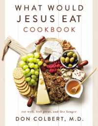 What Would Jesus Eat Cookbook : Eat Well, Feel Great, and Live Longer