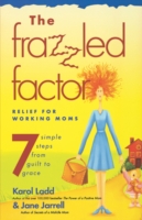 Frazzled Factor, the : Relief for Working Moms