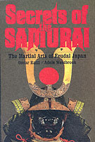 Secrets of the Samurai : The Martial Arts of Feudal Japan