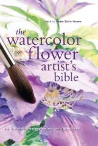 The Watercolor Flower Artist's Bible : An Essential Reference for the Practicing Artist (Artist's Bibles)