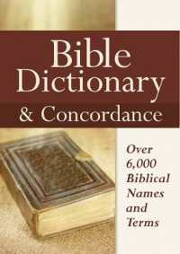 Bible Dictionary and Concordance : Over 6,000 Biblical Names and Terms