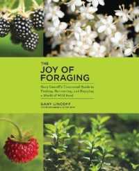 The Joy of Foraging : Gary Lincoff's Guide to Finding, Harvesting, and Enjoying a World of Wild Food （Reprint）