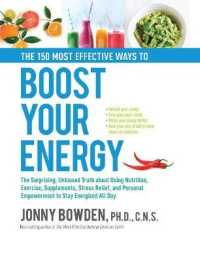 The 150 Most Effective Ways to Boost Your Energy : The Surprising, Unbiased Truth about Using Nutrition, Exercise, Supplements, Stress Relief, and Per （1ST）