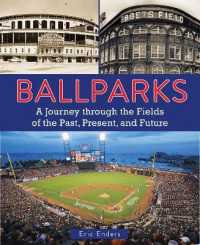 Ballparks : A Journey through the Fields of the Past， Present， and Future