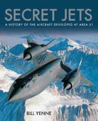 Secret Jets : A History of the Aircraft Developed at Area 51