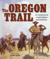 The Oregon Trail : An Illustrated Edition of Francis Parkman's Western Adventure