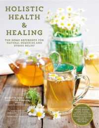 Holistic Health & Healing : The Home Reference for Natural Remedies and Stress Relief