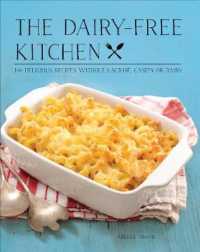 The Dairy-Free Kitchen : 100 Delicious Recipes without Lactose, Casein, or Dairy （Reprint）