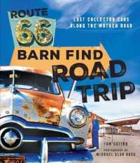 Route 66 Barn Find Road Trip : Lost Collector Cars Along the Mother Road （Reissue）