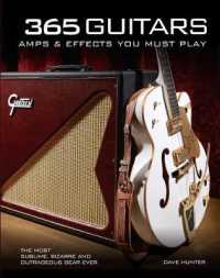365 Guitars, Amps & Effects You Must Play : The Most Sublime, Bizarre and Outrageous Gear Ever