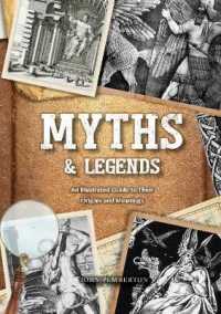 Myths & Legends : An Illustrated Guide to Their Origins and Meanings （Reprint）