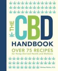 The CBD Handbook : Over 75 Recipes for Hemp-Derived Health and Wellness