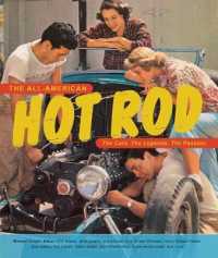 The All-American Hot Rod : The Cars, the Legends, the Passion