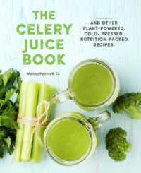 The Celery Juice Book : And Other Plant-Powered, Cold-Pressed, Nutrition Packed Recipes