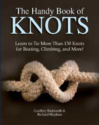 The Handy Book of Knots : Learn to Tie More than 150 Knots for Boating, Climbing, and More!