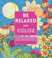 Be Relaxed and Color : Channel Your Anxious Thoughts into a Calming， Creative Activity (Creative Coloring)