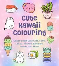 Cute Kawaii Colouring : Colour Super-Cute Cats， Sushi， Clouds， Flowers， Monsters， Sweets， and More! (Creative Coloring)
