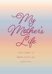 My Mother's Life - Second Edition : Mom, I Want to Know Everything about You - Give to Your Mother to Fill in with H (Creative Keepsakes) -- Paperback （Second Edi）