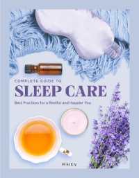 Complete Guide to Sleep Care : Best Practices for a Restful and Happier You (Everyday Wellbeing)