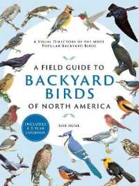 A Field Guide to Backyard Birds of North America : A Visual Directory of the Most Popular Backyard Birds