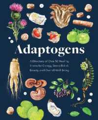 Adaptogens : A Directory of over 50 Healing Herbs for Energy, Stress Relief, Beauty, and Overall Well-Being (Everyday Wellbeing)
