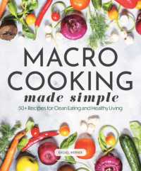Macro Cooking Made Simple : 50+ Recipes for Clean Eating and Healthy Living (Everyday Wellbeing)