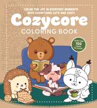 Cozycore Coloring Book : Color the Joy in Everyday Moments with Everything Cute and Cozy! More than 100 Pages to Color (Chartwell Coloring Books)