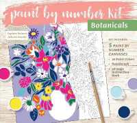 Paint by Number Kit: Botanicals : Capture Nature's Delicate Beauty! Kit Includes: 5 Paint by Number Canvases, 10 Paint Colors, Paintbrush, 48-page Instruction Book