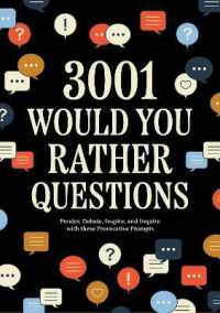 3,001 Would You Rather Questions : Ponder, Debate, Inspire, and Inquire with these Provocative Prompts