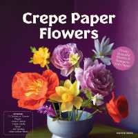 Crepe Paper Flowers : Create Beautiful Blooms & Bouquets with Paper