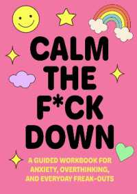 Calm the F*ck Down : A Guided Workbook for Anxiety, Overthinking, and Everyday Freak-Outs