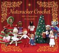 Nutcracker Crochet : Stitch 12 Characters from the Classic Ballet