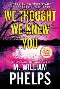 We Thought We Knew You : A Terrifying True Story of Secrets and Murder