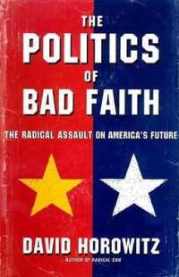 The Politics of Bad Faith : The Radical Assault on America's Future