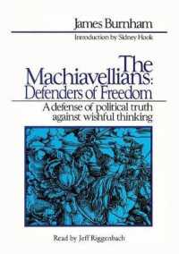 The Machiavellians : Defenders of Freedom: a Defense of Political Truth against Wishful Thinking