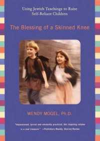 The Blessing of a Skinned Knee : Using Jewish Teachings to Raise Self-Reliant Children