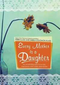 Every Mother Is a Daughter : The Neverending Quest for Success, Inner Peace, and a Really Clean Kitchen