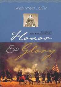 Honor & Glory : A Civil War Novel (Kim Murphy's Civil War Trilogy)