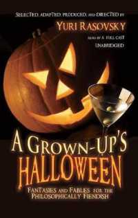 A Grown-Up's Halloween : Fantasies and Fables for the Philosophically Fiendish （Library）