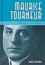 Maurice Tourneur : The Life and Films
