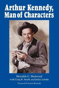 Arthur Kennedy, Man of Characters : A Stage and Cinema Biography