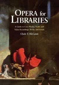 Opera for Libraries : A Guide to Core Works, Audio and Video Recordings, Books and Serials
