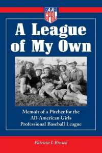 A League of My Own : Memoir of a Pitcher for the All-American Girls Professional Baseball League
