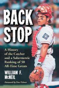 Backstop : A History of the Catcher and Sabermetric Ranking of 50 All-time Greats
