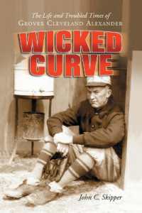 Wicked Curve : The Life and Troubled Times of Grover Cleveland Alexander