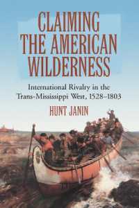 Claiming the American Wilderness : International Rivalry in the Trans-Mississippi West, 1528-1803