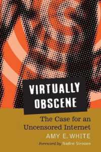 Virtually Obscene : The Case for an Uncensored Internet