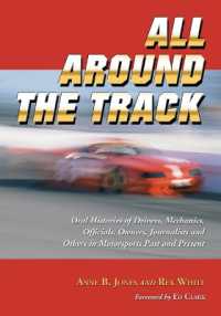 All around the Track : Oral Histories of Drivers, Mechanics, Officials, Owners, Journalists and Others in Motorsports Past and Present