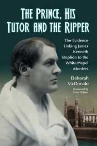 The Prince, His Tutor and the Ripper : The Evidence Linking James Kenneth Stephen to the Whitechapel Murders