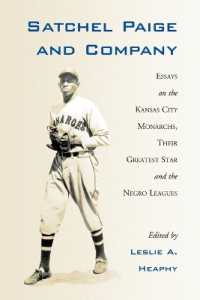 Satchel Paige and Company : Essays on the Kansas City Monarchs, Their Greatest Star and the Negro Leagues